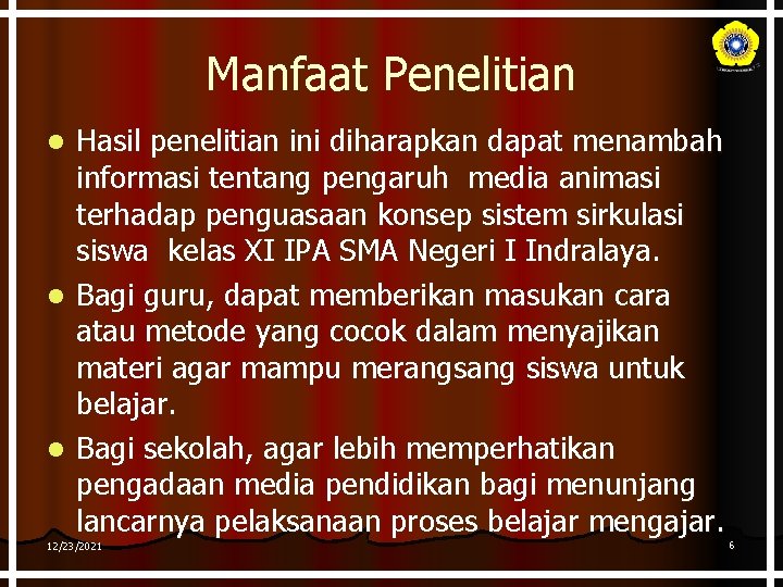 Manfaat Penelitian Hasil penelitian ini diharapkan dapat menambah informasi tentang pengaruh media animasi terhadap