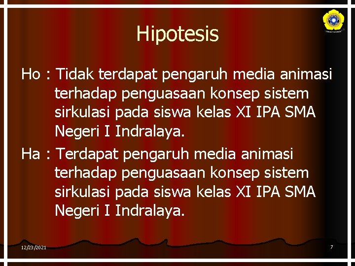 Hipotesis Ho : Tidak terdapat pengaruh media animasi terhadap penguasaan konsep sistem sirkulasi pada