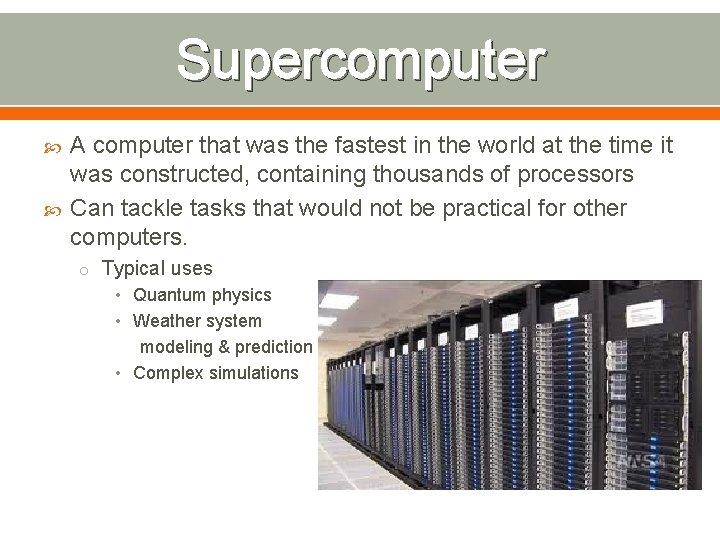 Supercomputer A computer that was the fastest in the world at the time it