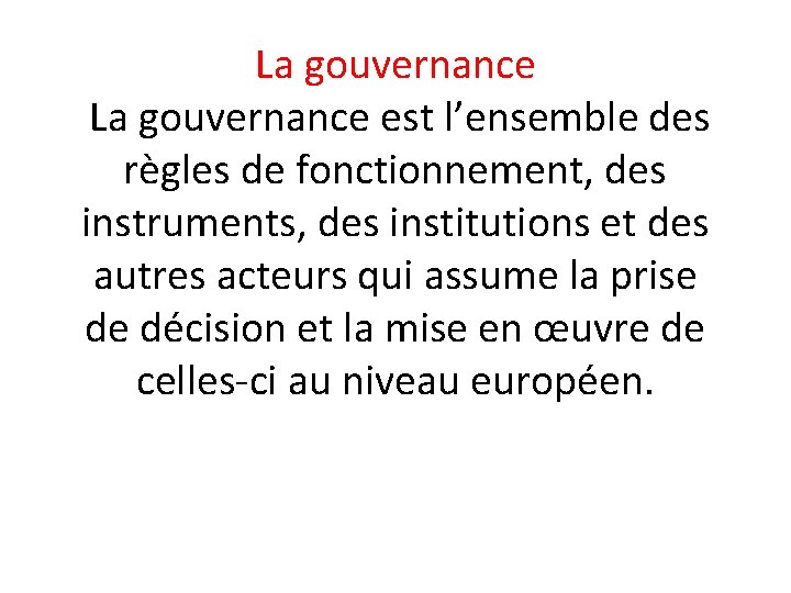 La gouvernance est l’ensemble des règles de fonctionnement, des instruments, des institutions et des