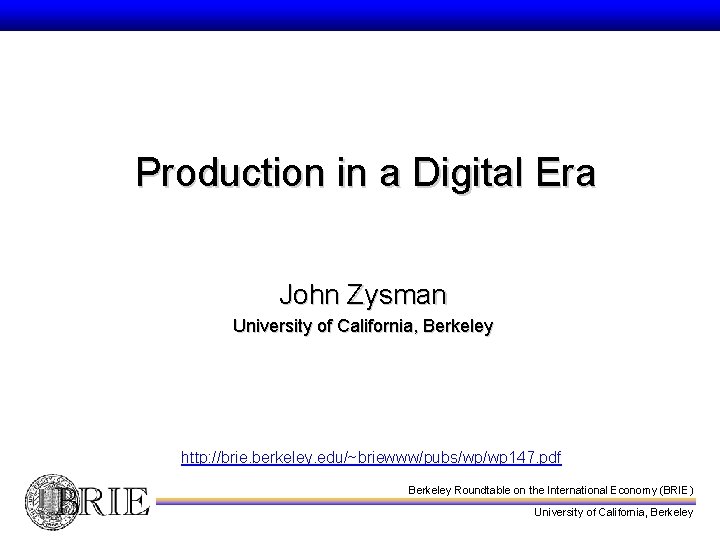 Production in a Digital Era John Zysman University of California, Berkeley http: //brie. berkeley.