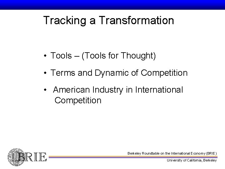 Tracking a Transformation • Tools – (Tools for Thought) • Terms and Dynamic of