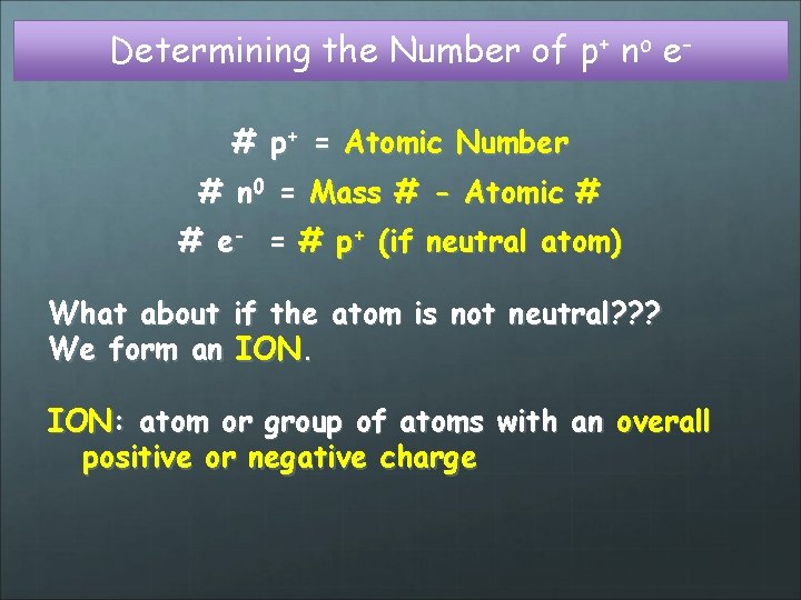 Determining the Number of p+ no e# p+ = Atomic Number # n 0
