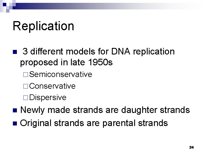 Replication n 3 different models for DNA replication proposed in late 1950 s ¨