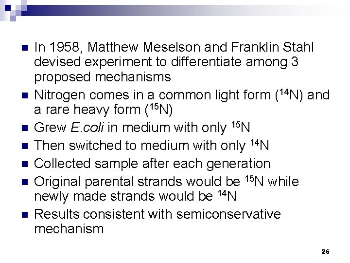 n n n n In 1958, Matthew Meselson and Franklin Stahl devised experiment to