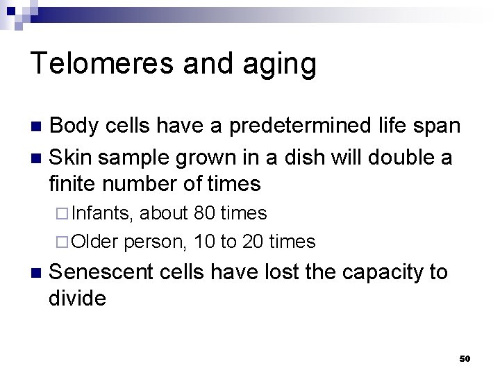 Telomeres and aging Body cells have a predetermined life span n Skin sample grown