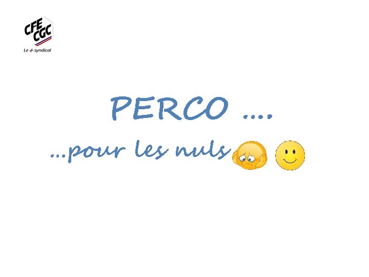 PERCO …. …pour les nuls 