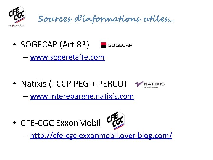 Sources d’informations utiles… • SOGECAP (Art. 83) – www. sogeretaite. com • Natixis (TCCP