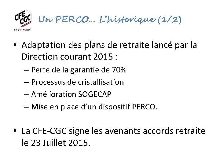 Un PERCO… L’historique (1/2) • Adaptation des plans de retraite lancé par la Direction