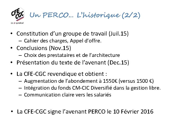 Un PERCO… L’historique (2/2) • Constitution d’un groupe de travail (Juil. 15) – Cahier