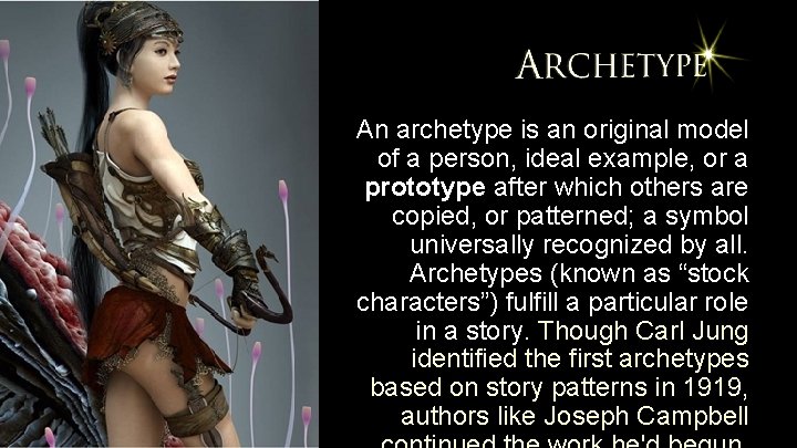 An archetype is an original model of a person, ideal example, or a prototype