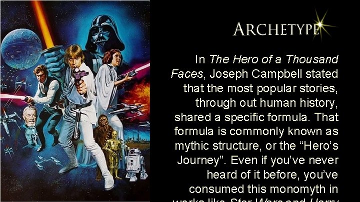 In The Hero of a Thousand Faces, Joseph Campbell stated that the most popular