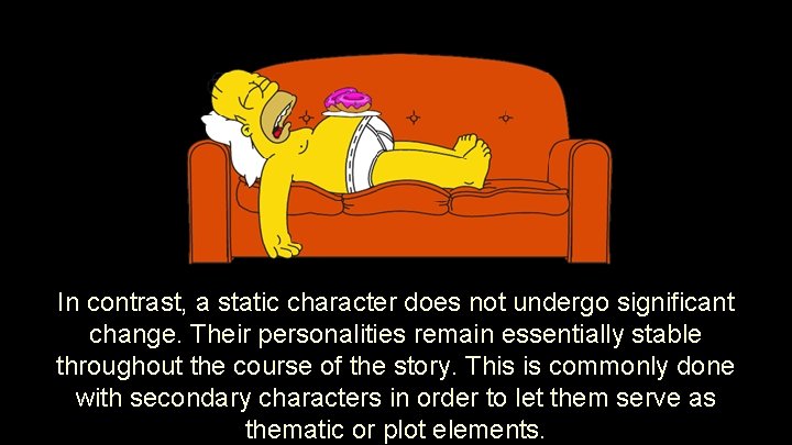In contrast, a static character does not undergo significant change. Their personalities remain essentially
