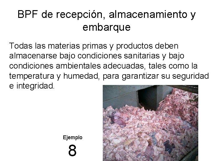 BPF de recepción, almacenamiento y embarque Todas las materias primas y productos deben almacenarse