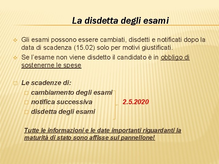 La disdetta degli esami v v � Gli esami possono essere cambiati, disdetti e