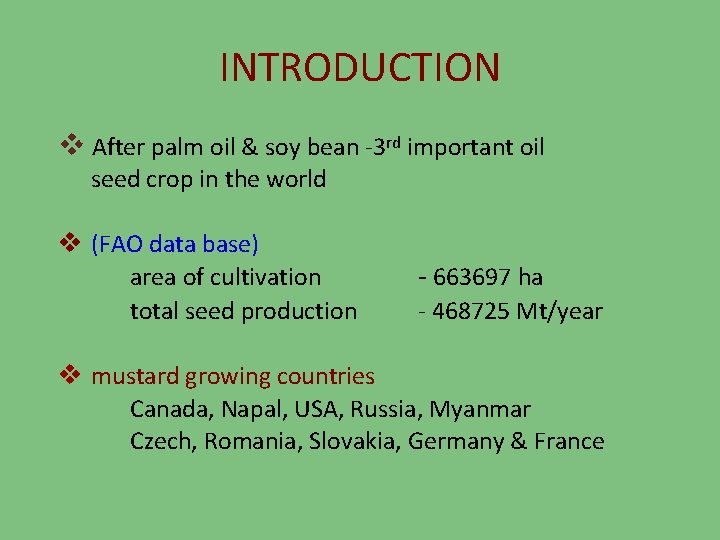 INTRODUCTION v After palm oil & soy bean -3 rd important oil seed crop