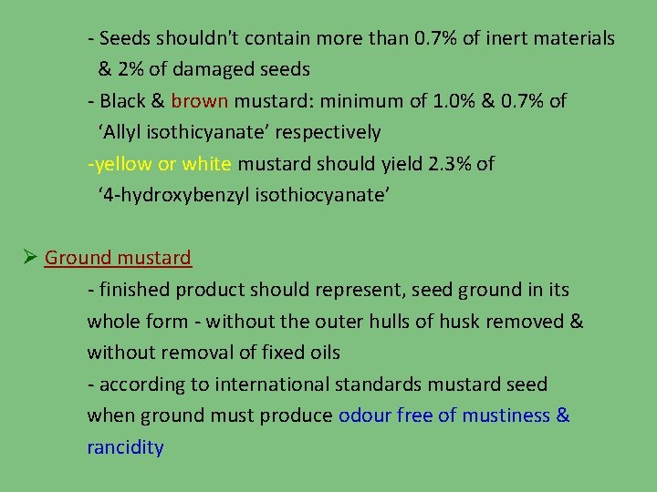 - Seeds shouldn't contain more than 0. 7% of inert materials & 2% of