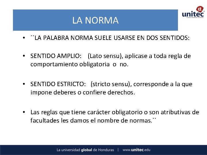 LA NORMA • ´´LA PALABRA NORMA SUELE USARSE EN DOS SENTIDOS: • SENTIDO AMPLIO: