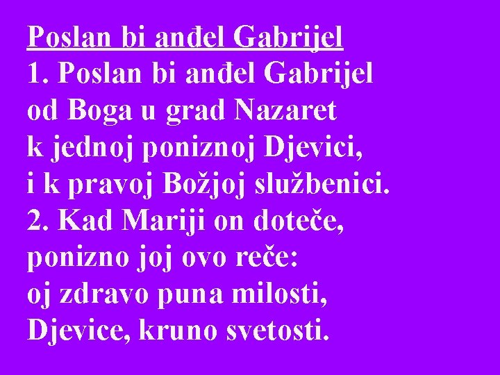 Poslan bi anđel Gabrijel 1. Poslan bi anđel Gabrijel od Boga u grad Nazaret