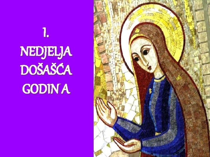 I. NEDJELJA DOŠAŠĆA GODIN A 