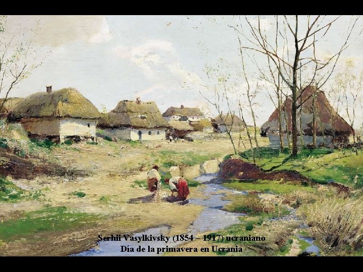 Serhii Vasylkivsky (1854 – 1917) ucraniano Día de la primavera en Ucrania 