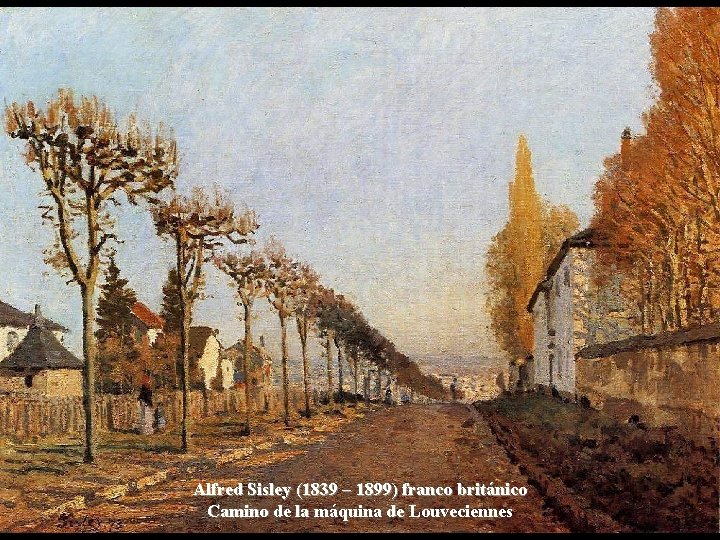 Alfred Sisley (1839 – 1899) franco británico Camino de la máquina de Louveciennes 