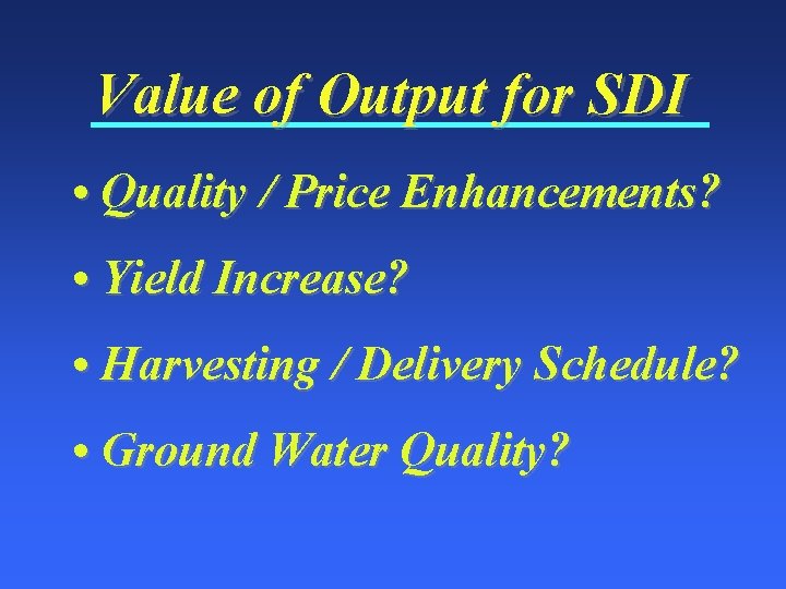 Value of Output for SDI • Quality / Price Enhancements? • Yield Increase? •