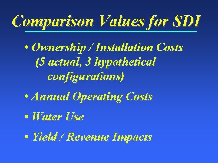 Comparison Values for SDI • Ownership / Installation Costs (5 actual, 3 hypothetical configurations)
