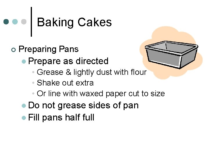 Baking Cakes ¢ Preparing Pans l Prepare as directed • Grease & lightly dust
