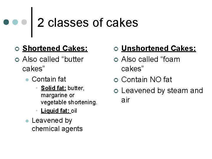 2 classes of cakes ¢ ¢ Shortened Cakes: Also called “butter cakes” l Contain