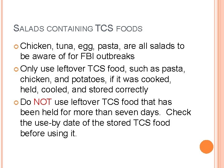 SALADS CONTAINING TCS FOODS Chicken, tuna, egg, pasta, are all salads to be aware