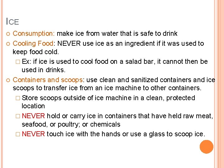 ICE Consumption: make ice from water that is safe to drink Cooling Food: NEVER