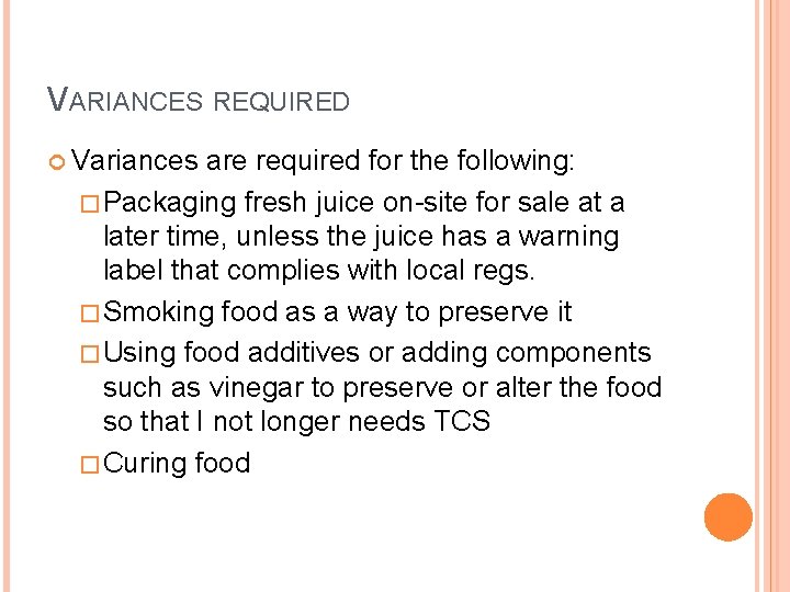 VARIANCES REQUIRED Variances are required for the following: �Packaging fresh juice on-site for sale