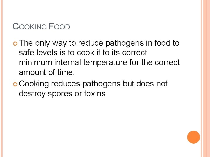 COOKING FOOD The only way to reduce pathogens in food to safe levels is