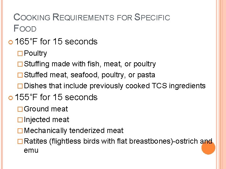 COOKING REQUIREMENTS FOR SPECIFIC FOOD 165˚F for 15 seconds � Poultry � Stuffing made