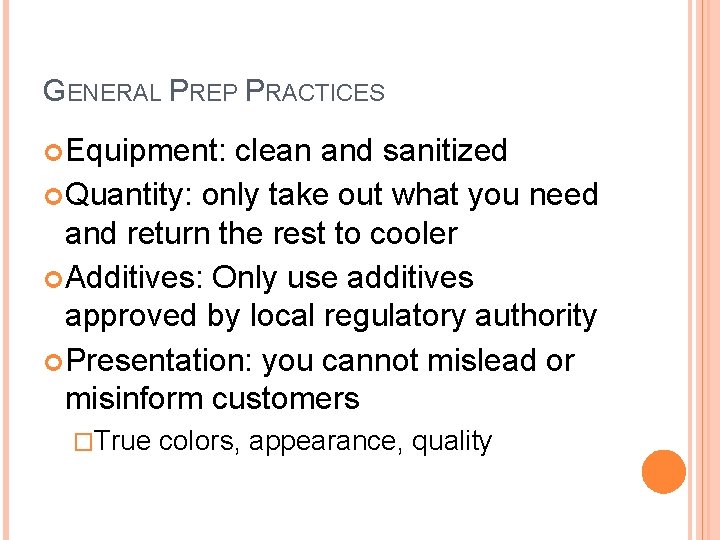 GENERAL PREP PRACTICES Equipment: clean and sanitized Quantity: only take out what you need