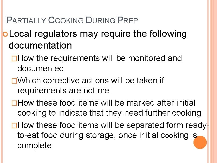 PARTIALLY COOKING DURING PREP Local regulators may require the following documentation �How the requirements