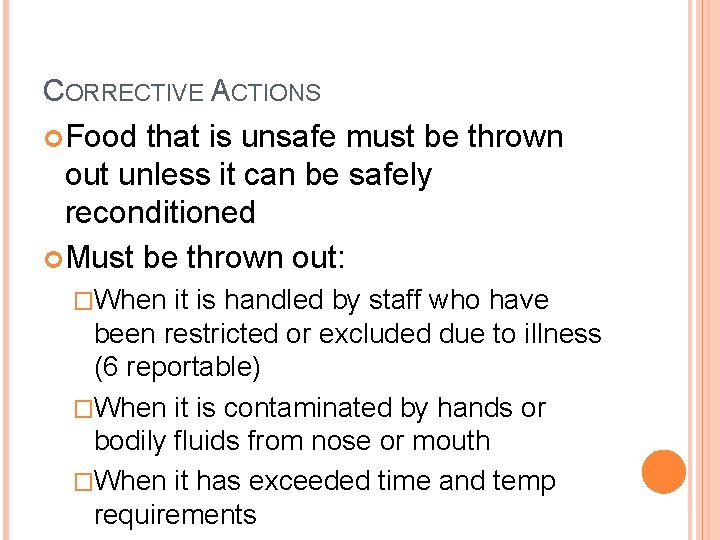 CORRECTIVE ACTIONS Food that is unsafe must be thrown out unless it can be