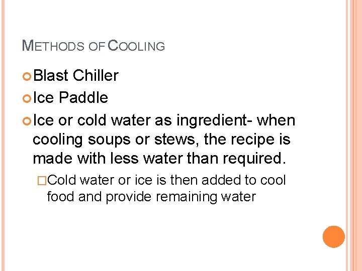 METHODS OF COOLING Blast Chiller Ice Paddle Ice or cold water as ingredient- when