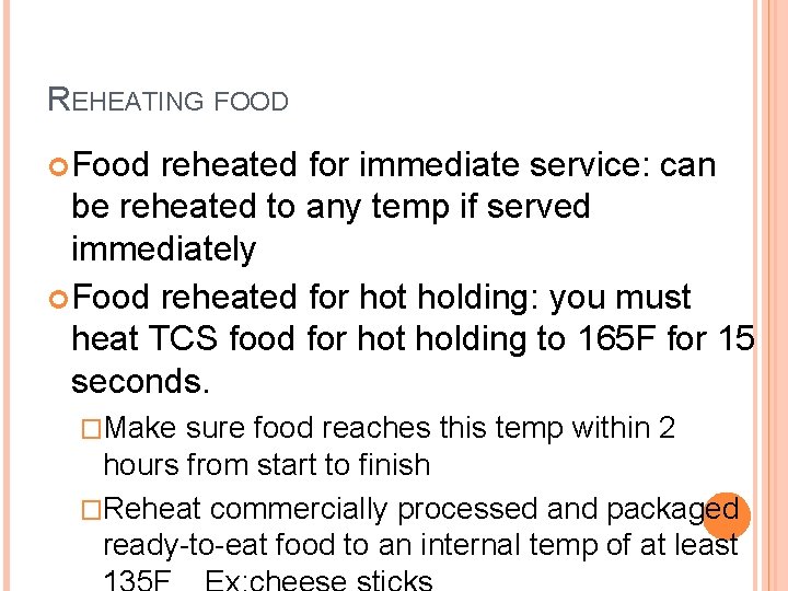REHEATING FOOD Food reheated for immediate service: can be reheated to any temp if