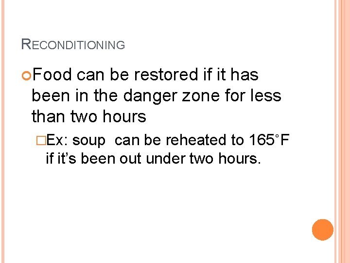 RECONDITIONING Food can be restored if it has been in the danger zone for