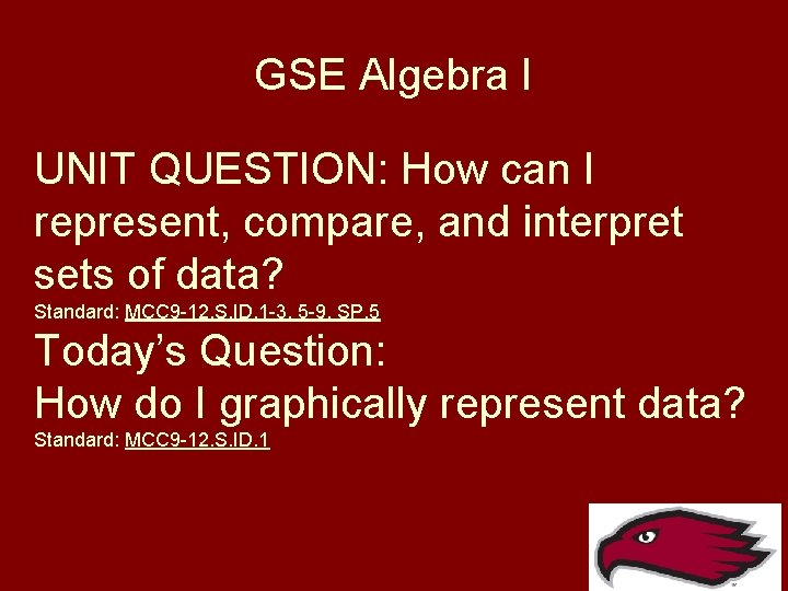 GSE Algebra I UNIT QUESTION: How can I represent, compare, and interpret sets of