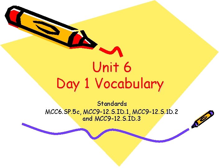 Unit 6 Day 1 Vocabulary Standards MCC 6. SP. 5 c, MCC 9 -12.