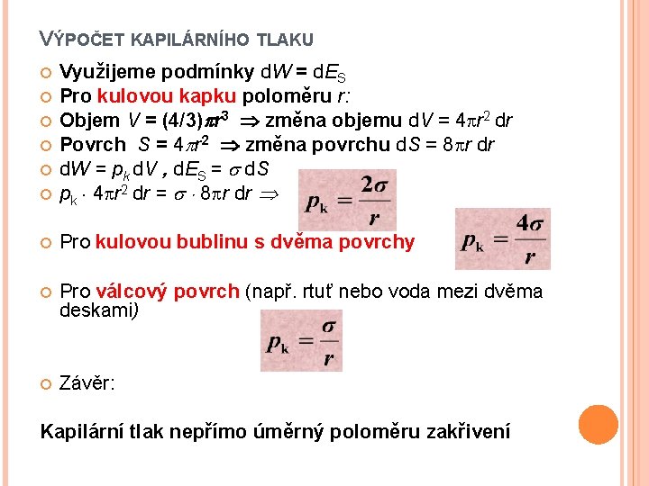 VÝPOČET KAPILÁRNÍHO TLAKU Využijeme podmínky d. W = d. ES Pro kulovou kapku poloměru