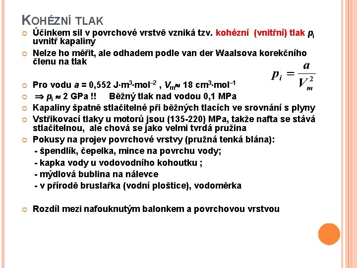 KOHÉZNÍ TLAK Účinkem sil v povrchové vrstvě vzniká tzv. kohézní (vnitřní) tlak pi uvnitř