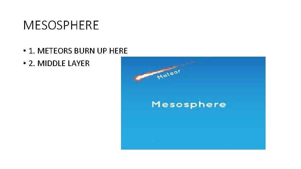 MESOSPHERE • 1. METEORS BURN UP HERE • 2. MIDDLE LAYER 
