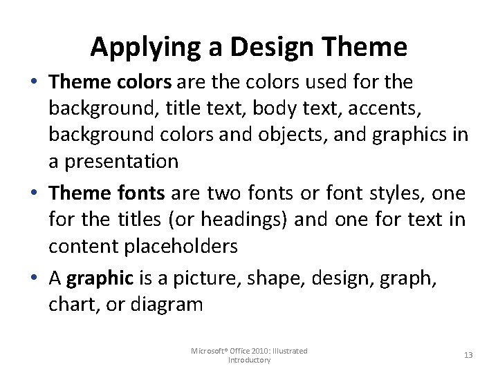 Applying a Design Theme • Theme colors are the colors used for the background,