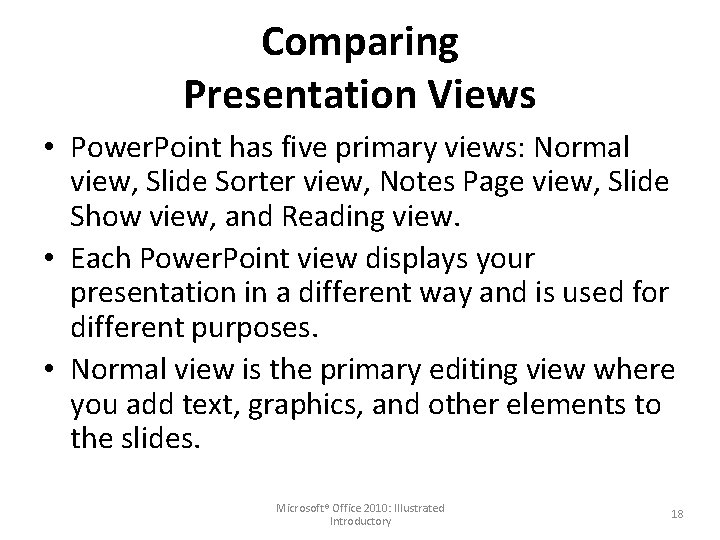 Comparing Presentation Views • Power. Point has five primary views: Normal view, Slide Sorter