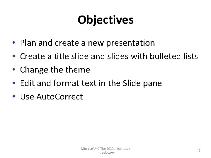 Objectives • • • Plan and create a new presentation Create a title slide