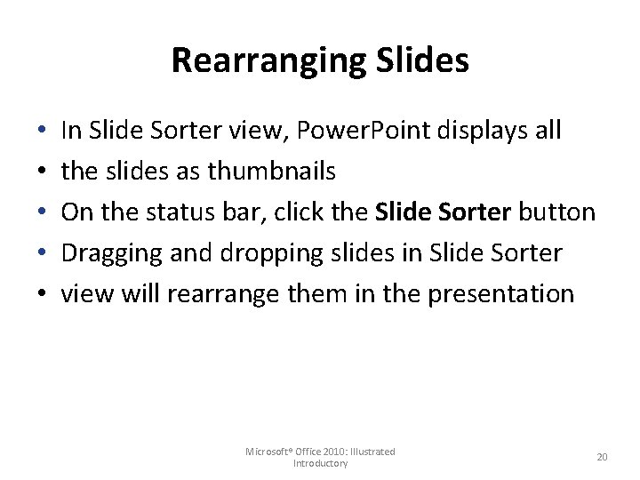 Rearranging Slides • • • In Slide Sorter view, Power. Point displays all the